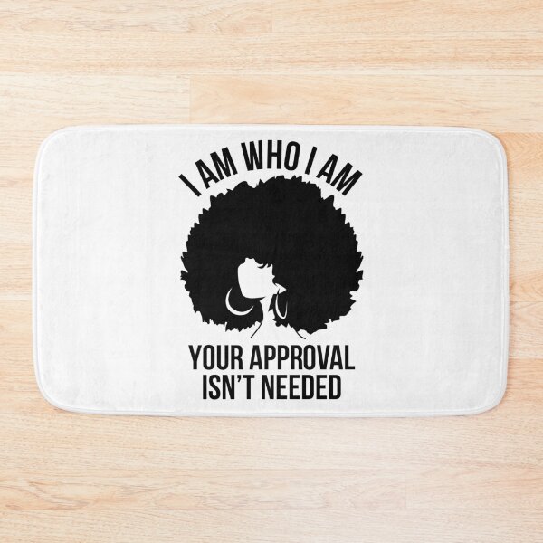 Item preview, I Am Who I Am Your Approval Isn't Needed designed and sold by ecdato.