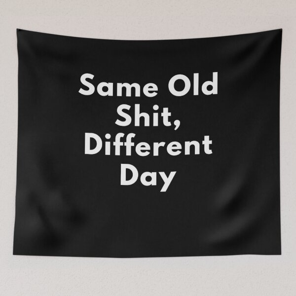 Item preview, Same old Sh * t designed and sold by Wladek.