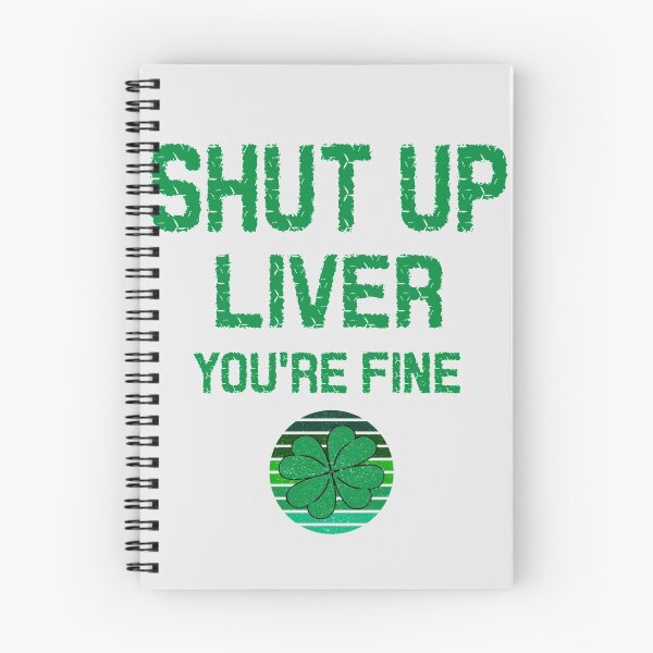 Item preview, Shut up liver, you're fine- st Patrick's day designed and sold by SidTastic .