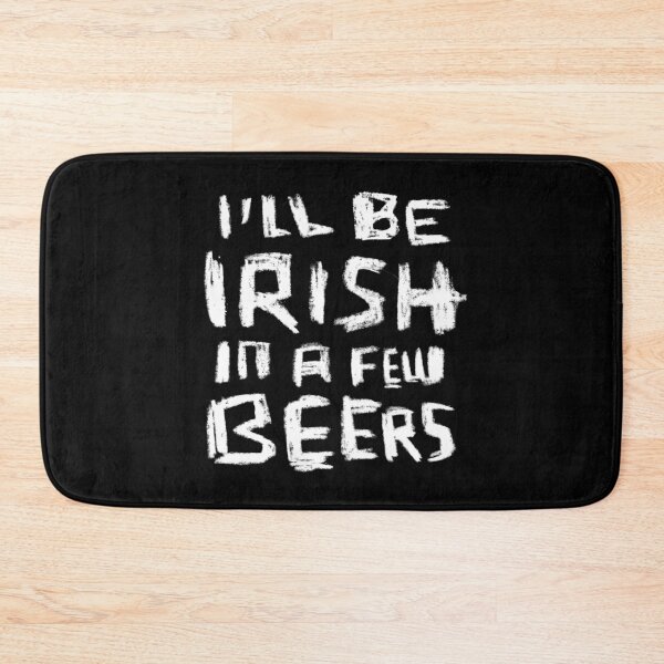 Item preview, I'll Be Irish in a Few Beers for Funny Irish Paddys Day designed and sold by badlydrawnbabe.