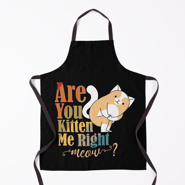 Item preview, Are You Kitten Me Right Now Funny Kitten Joke Funny Kitten Meme designed and sold by daybreakagain.