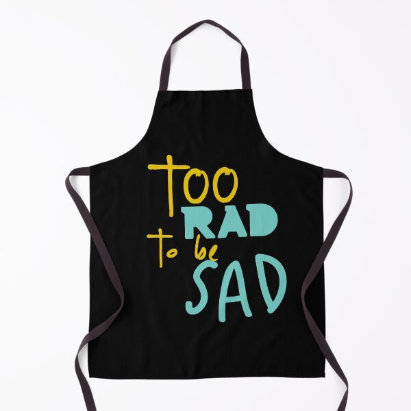 Item preview, Too rad to be sad designed and sold by Lavannya.