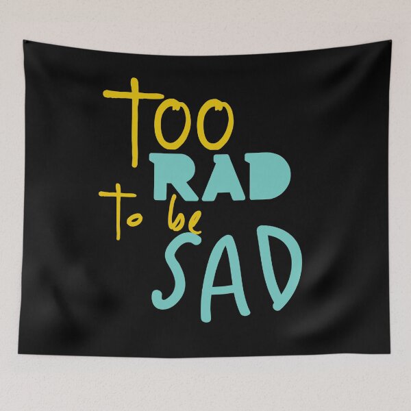 Item preview, Too rad to be sad  designed and sold by Lavannya.