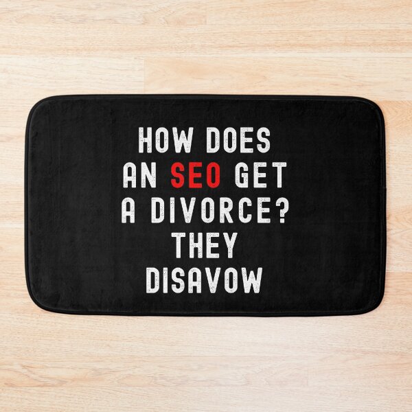 Item preview, How Does An SEO Get A Divorce? They Disavow - SEO Funny designed and sold by ecdato.