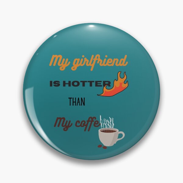 Item preview, My girlfriend is hotter than my coffe  designed and sold by Asafou.