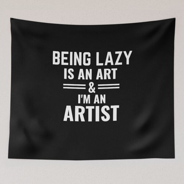 Item preview, BEING LAZY IS AN ART - For those who are proud Lazy. designed and sold by MyTrendStore.