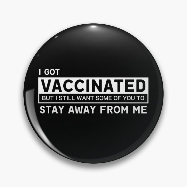Item preview, i got vaccinated but i still want some of you to stay away from me designed and sold by ReichBourne.