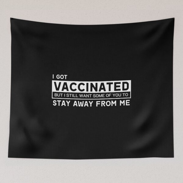Item preview, i got vaccinated but i still want some of you to stay away from me designed and sold by ReichBourne.