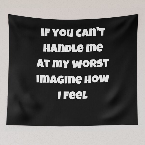 Item preview, If you cant handle me at my worst imagine how I feel funny designed and sold by TrendingTees4u.