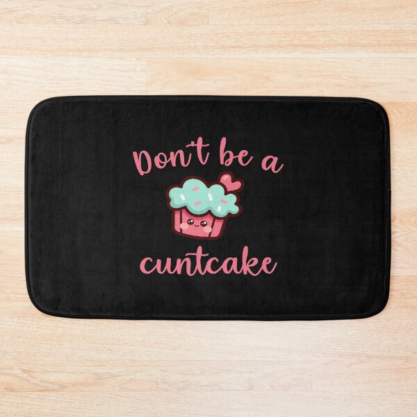 Item preview,  Don't be a Cuntcake designed and sold by MANARCHAIBI2001.