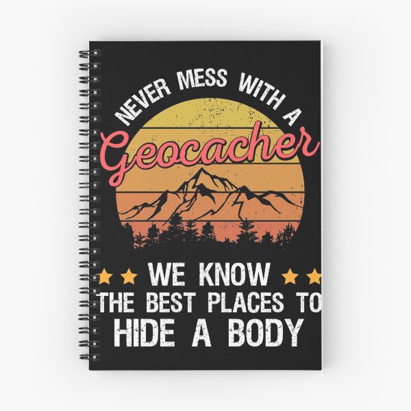 Item preview, Never Mess With A Geocacher We Know The Best Place To Hide A Body designed and sold by ohmier.