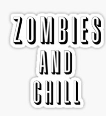 Zombies and Chill Sticker