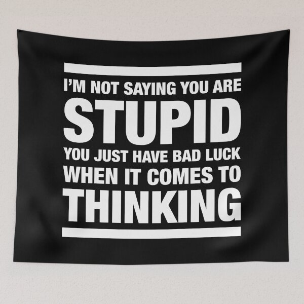 Item preview, I'M NOT SAYING YOU ARE STUPID saying designed and sold by STUDIO-72.