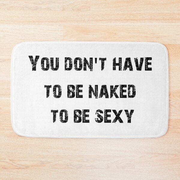 Item preview, You don't have to be naked to be sexy designed and sold by jwebmarket.