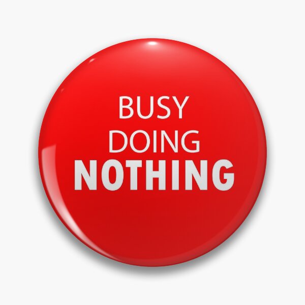 Item preview, Busy Doing Nothing designed and sold by M-Farouk.