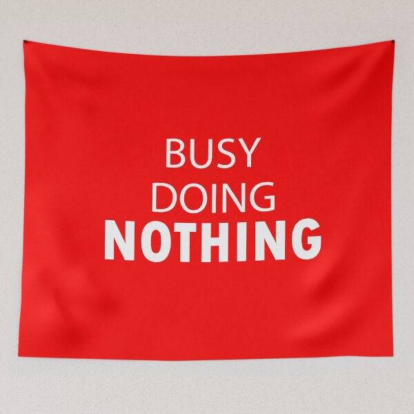 Item preview, Busy Doing Nothing designed and sold by M-Farouk.