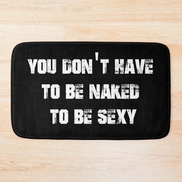Item preview, You don't have to be naked to be sexy designed and sold by jwebmarket.