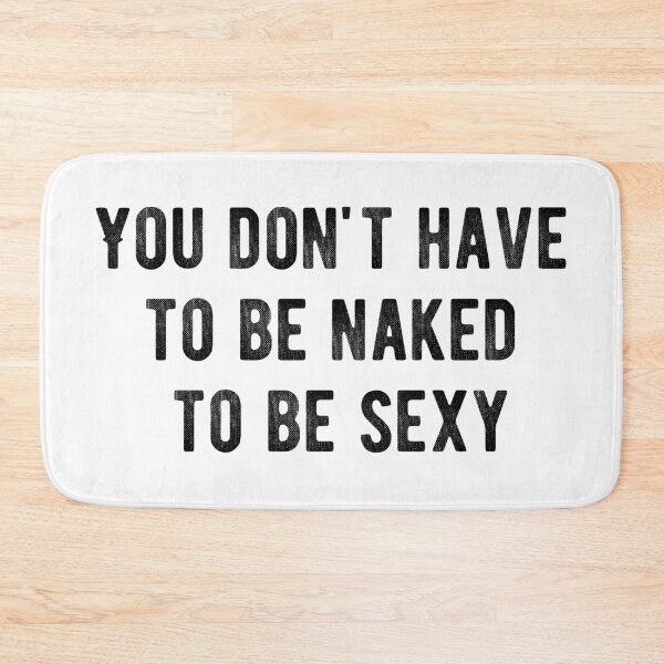 Item preview, You don't have to be naked to be sexy designed and sold by jwebmarket.