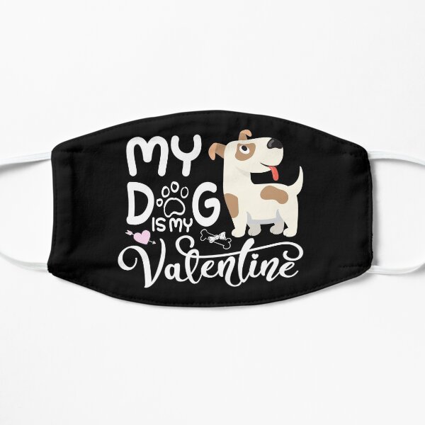 My Dog Is My Valentine Flat Mask
