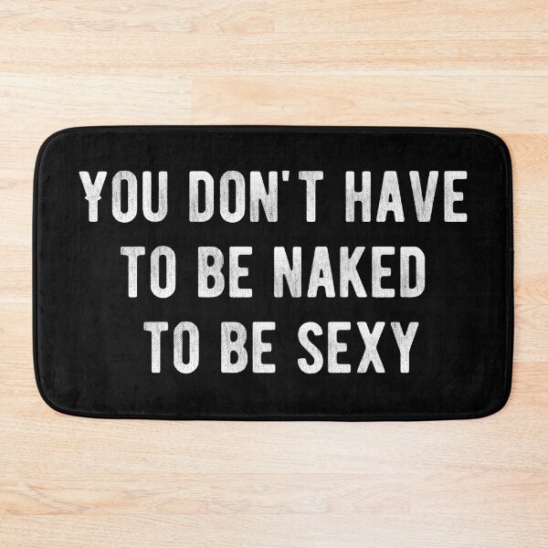 Item preview, You don't have to be naked to be sexy designed and sold by jwebmarket.