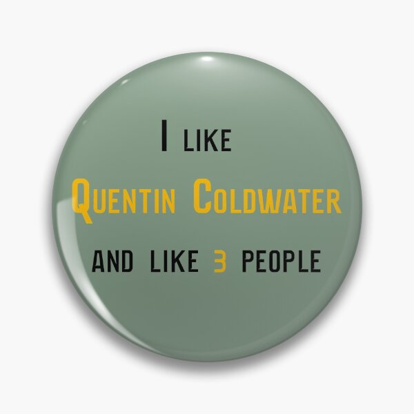 Item preview, I like Quentin Coldwater designed and sold by BunnyMomMtl.