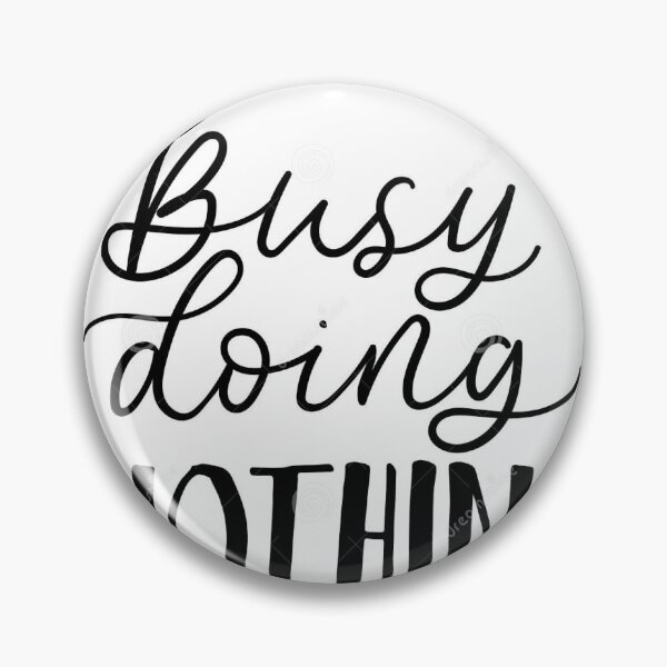 Item preview, Busy doing nothing designed and sold by Anishopper.