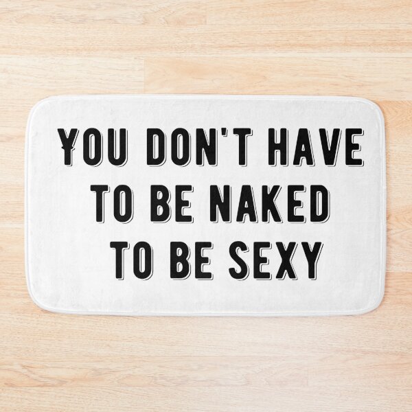 Item preview, You don't have to be naked to be sexy designed and sold by jwebmarket.