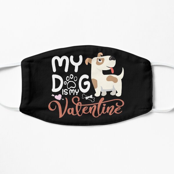 My Dog Is My Valentine Flat Mask