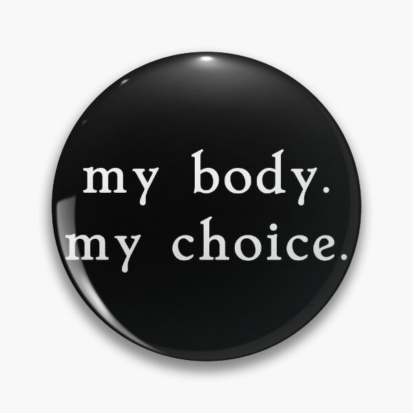 Item preview, my body. my choice. designed and sold by pipeswitz.
