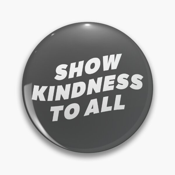 Item preview, Show Kindness to All designed and sold by dmuelr.