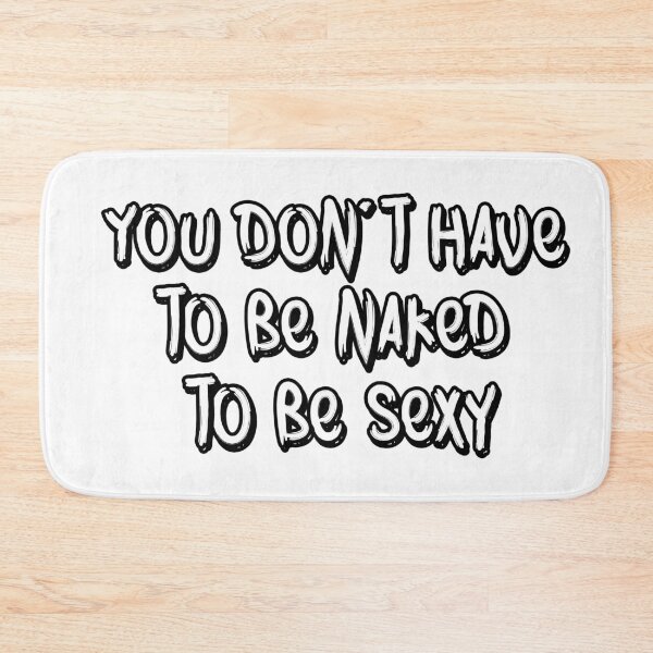 Item preview, You don't have to be naked to be sexy designed and sold by jwebmarket.