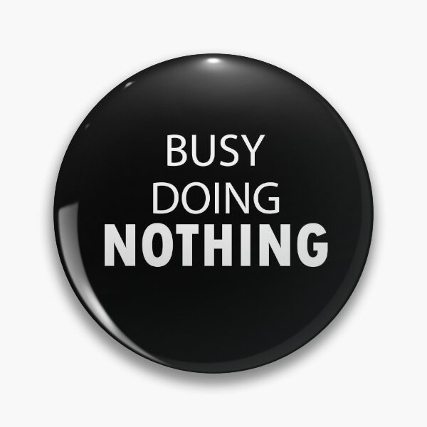 Item preview,  Busy Doing Nothing designed and sold by M-Farouk.