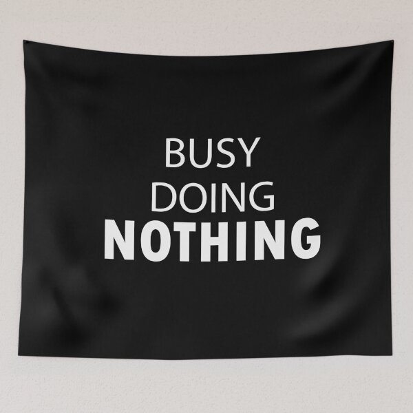 Item preview,  Busy Doing Nothing designed and sold by M-Farouk.