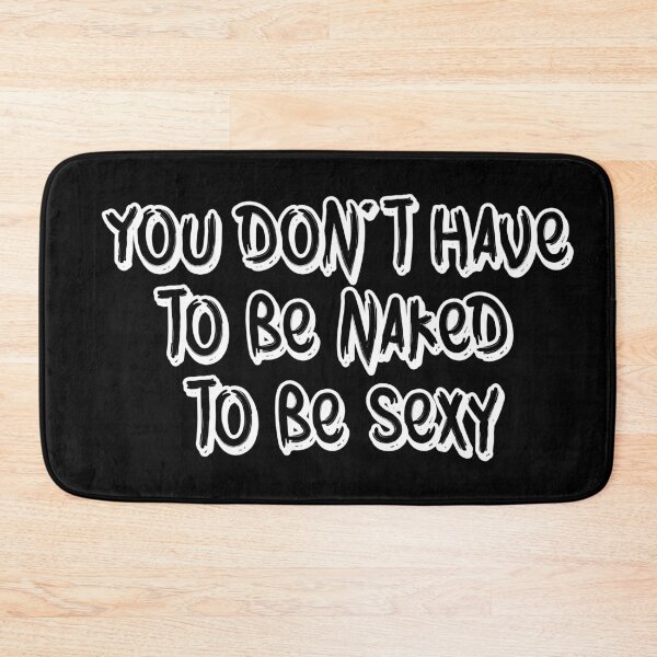 Item preview, You don't have to be naked to be sexy designed and sold by jwebmarket.