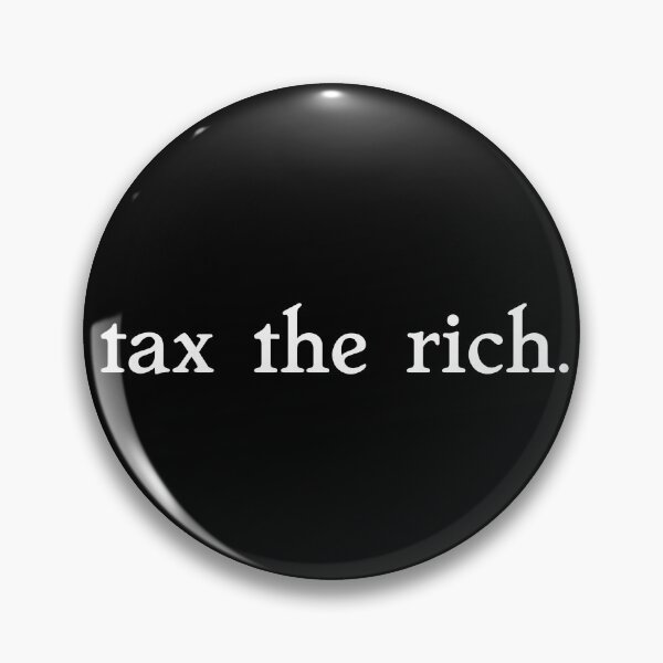 Item preview, tax the rich. designed and sold by pipeswitz.