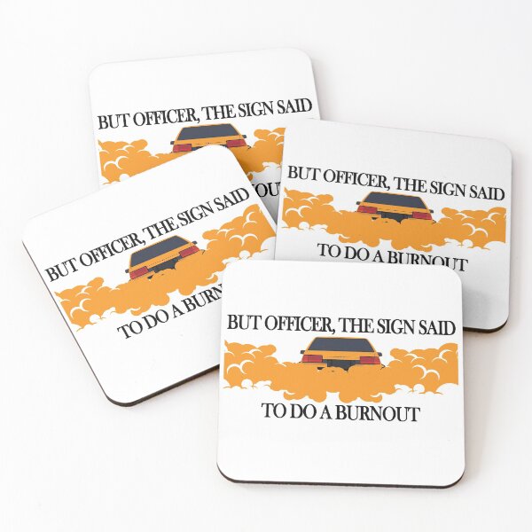 Item preview, but officer the sign said do a burnout designed and sold by Teeses.