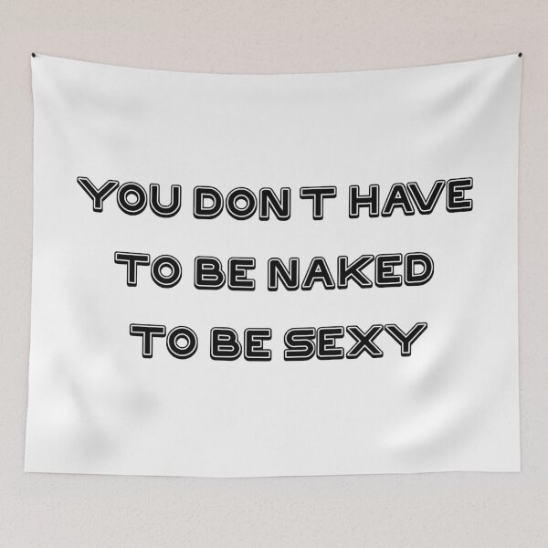 Item preview, You don't have to be naked to be sexy designed and sold by jwebmarket.
