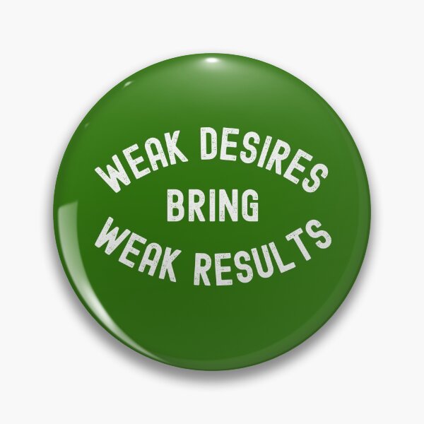 Item preview, Weak Desires Weak Results designed and sold by Lowdown Designs.