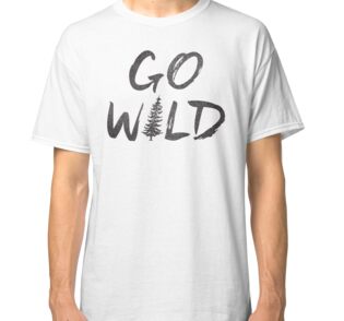 go wild t shirt