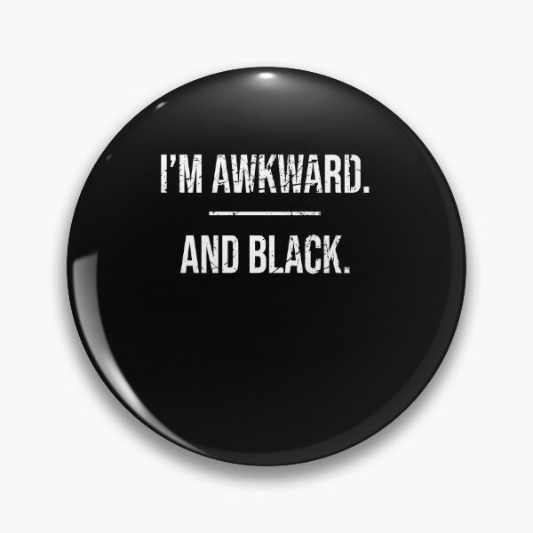 Item preview, I'm awkward and black saying designed and sold by LimaChippewa.