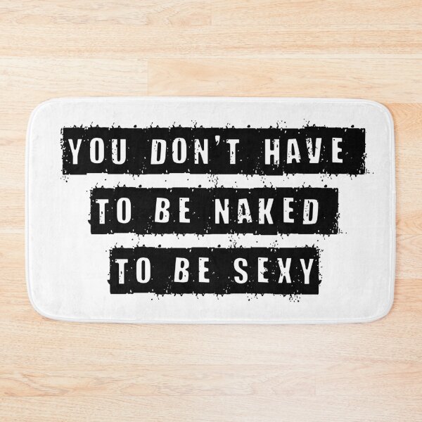 Item preview, You don't have to be naked to be sexy designed and sold by jwebmarket.
