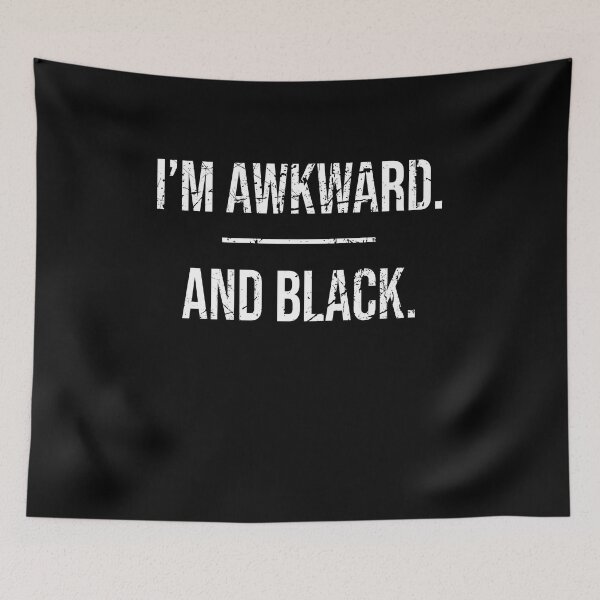 Item preview, I'm awkward and black saying designed and sold by LimaChippewa.