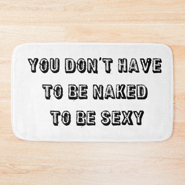 Item preview, You don't have to be naked to be sexy designed and sold by jwebmarket.