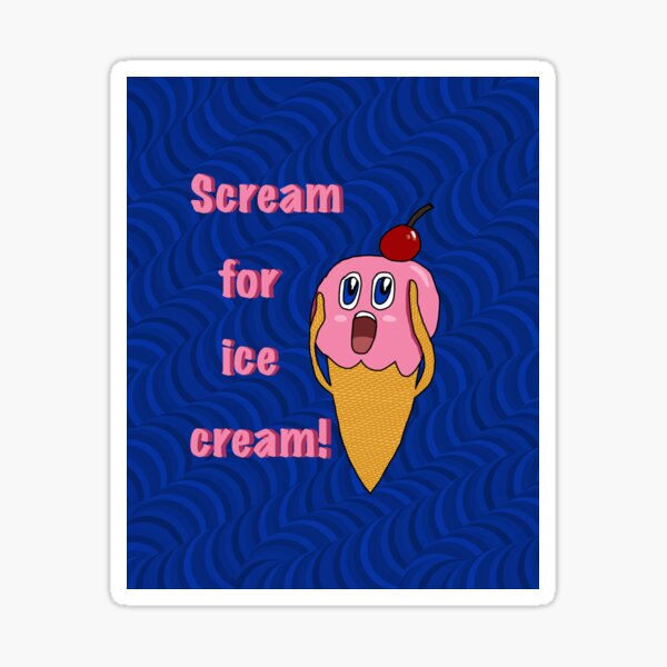 Scream for ice cream Sticker