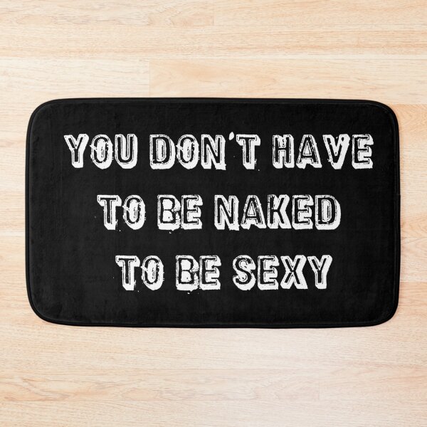 Item preview, You don't have to be naked to be sexy designed and sold by jwebmarket.