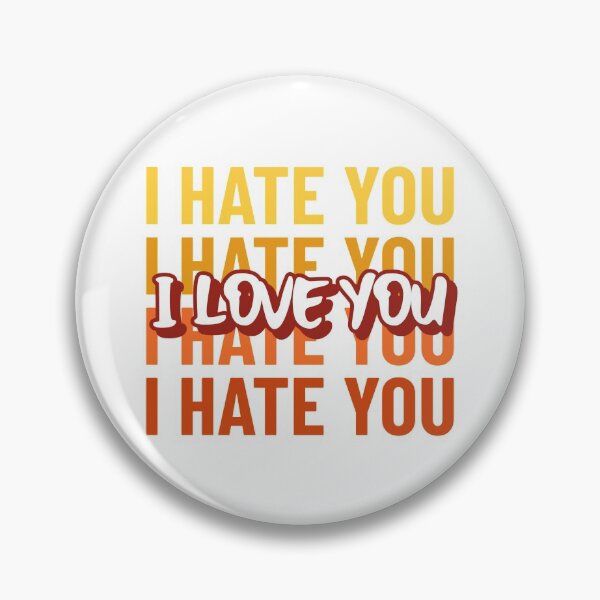 Item preview, I Hate You I Love You designed and sold by pradeeprajput.