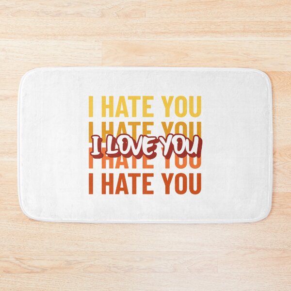 Item preview, I Hate You I Love You designed and sold by pradeeprajput.
