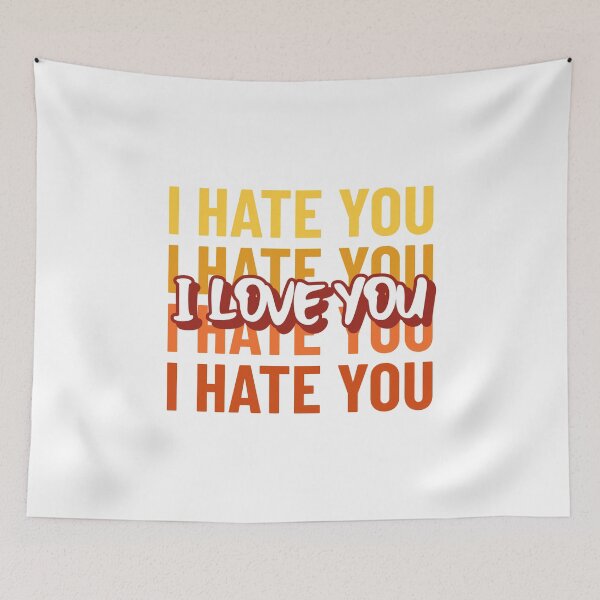 Item preview, I Hate You I Love You designed and sold by pradeeprajput.