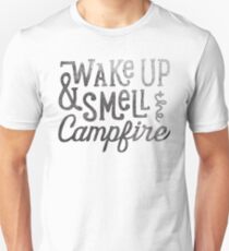 wake up & smell the campfire Unisex T-Shirt