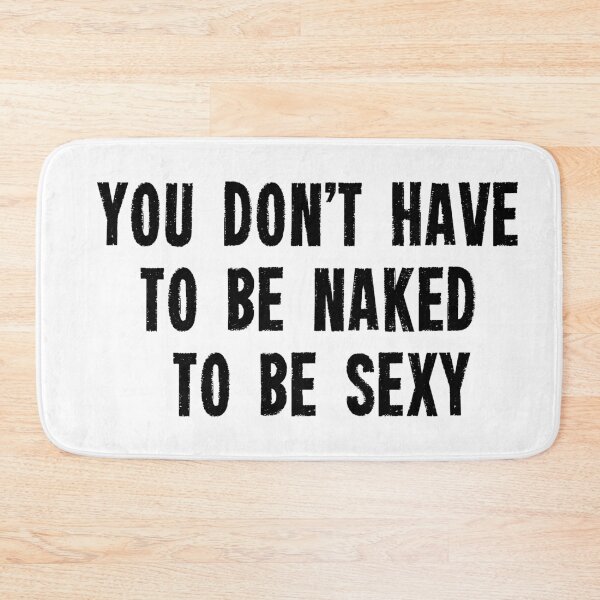 Item preview, You don't have to be naked to be sexy designed and sold by jwebmarket.